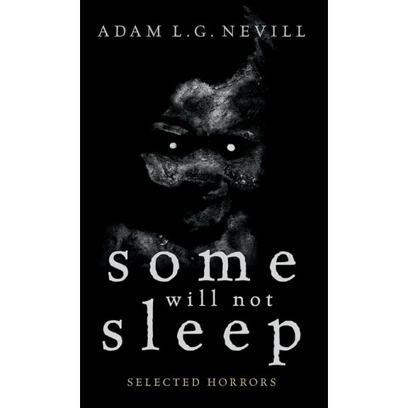 Some Will Not Sleep: Selected Horrors, (Hardcover)