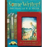 Some Writer! The Story of E.B. White