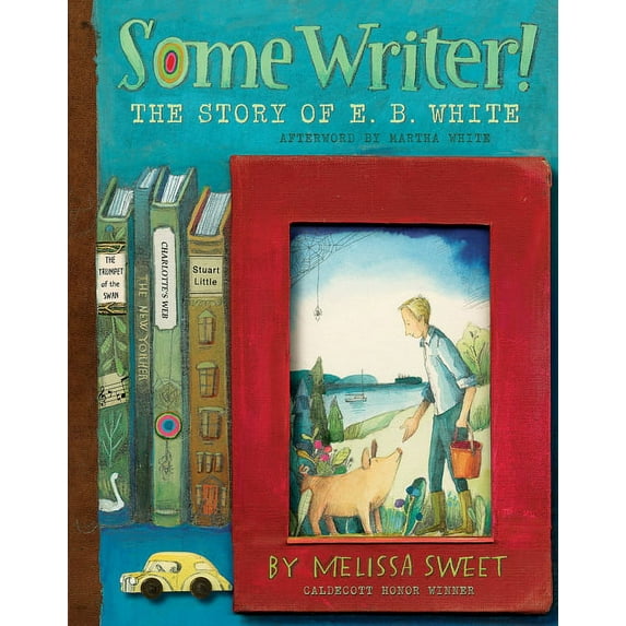 Some Writer!: The Story of E.B. White