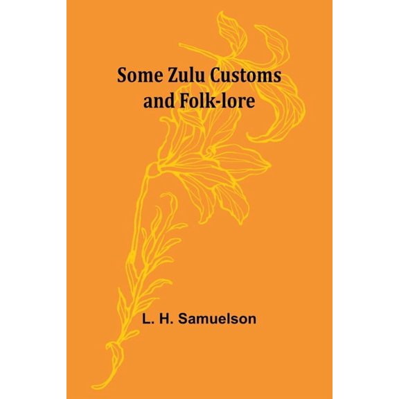 Some Zulu Customs and Folk-lore, (Paperback)