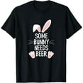 thumbnail image 1 of Some bunny needs beer T-Shirt, 1 of 3