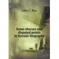 thumbnail image 1 of Some obscure and disputed points in Byronic biography (Paperback), 1 of 1