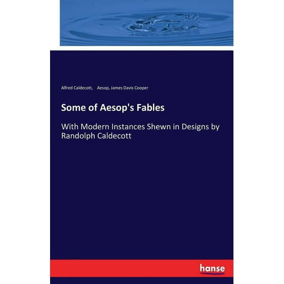 Some of Aesop's Fables: With Modern Instances Shewn in Designs by Randolph Caldecott, (Paperback)