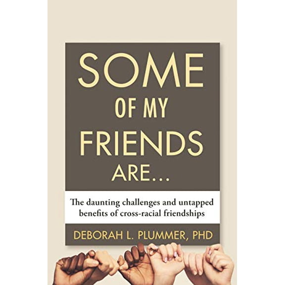 Pre-Owned Some of My Friends Are.: The Daunting Challenges and Untapped Benefits of Cross-Racial Friendships (Hardcover) 0807023892 9780807023891