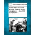thumbnail image 1 of Some of the Reasons Why the Seamen's ACT Was Passed: Should It Be Repealed?, (Paperback), 1 of 1