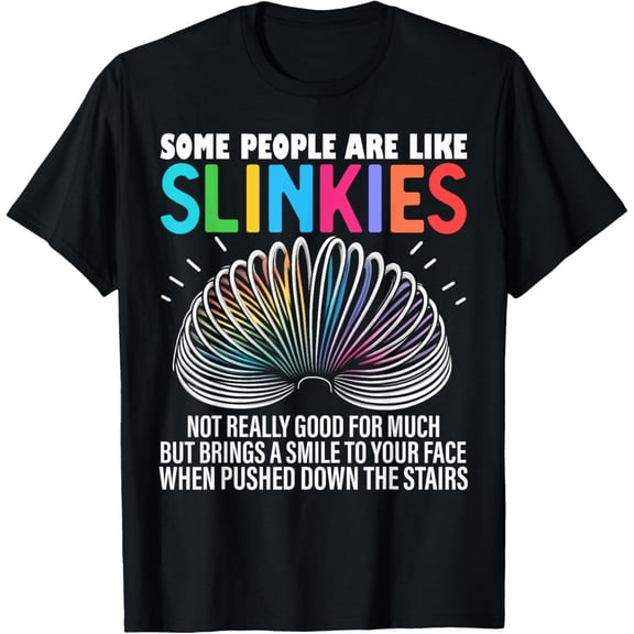 Some people are like Slinkies Funny Sarcastic Mens Graphic T-ShirtMen and women, Black T-shirt, size: Extra large