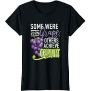 Some were born grape, others achieve grapeness! T-Shirt