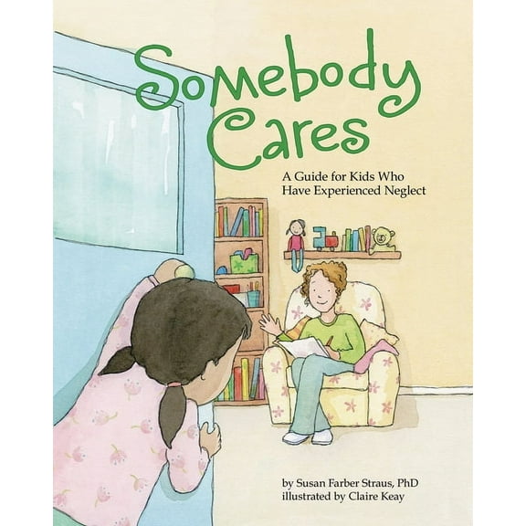 Somebody Cares: A Guide for Kids Who Have Experienced Neglect, (Hardcover)