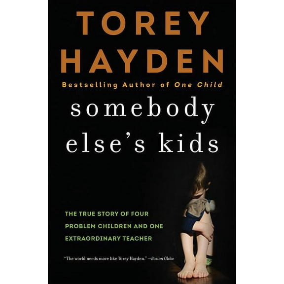 Somebody Else's Kids: The True Story of Four Problem Children and One Extraordinary Teacher, (Paperback)