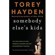 Somebody Elses Kids The True Story of Four Problem Children and One Extraordinary Teacher, Paperback