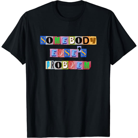 Else Vit Somebody Else's Problem T-Shirt - Walmart.com