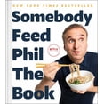 thumbnail image 1 of Somebody Feed Phil the Book: Untold Stories, Behind-The-Scenes Photos and Favorite Recipes: a Cookbook (Hardcover), 1 of 1