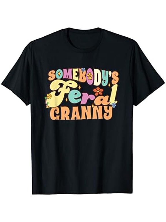 Somebody Feral Granny Family Grandma Groovy Floral T-Shirt