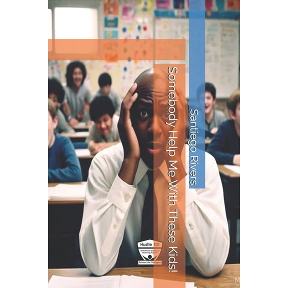 Somebody Help Me With These Kids!, (Paperback)