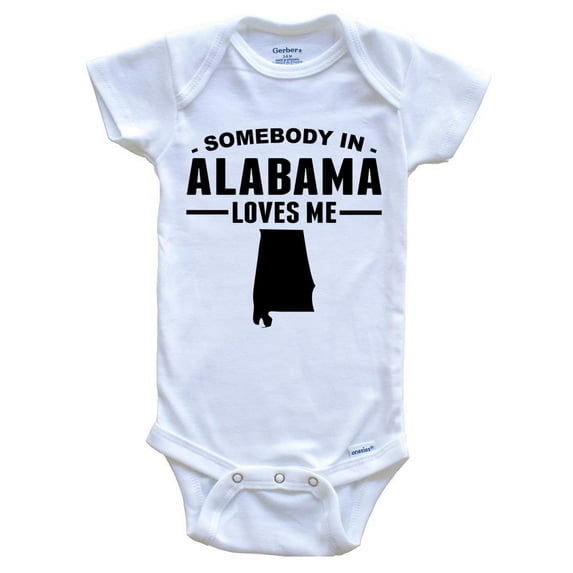 Somebody In Alabama Loves Me Baby Bodysuit - Alabama Baby Bodysuit