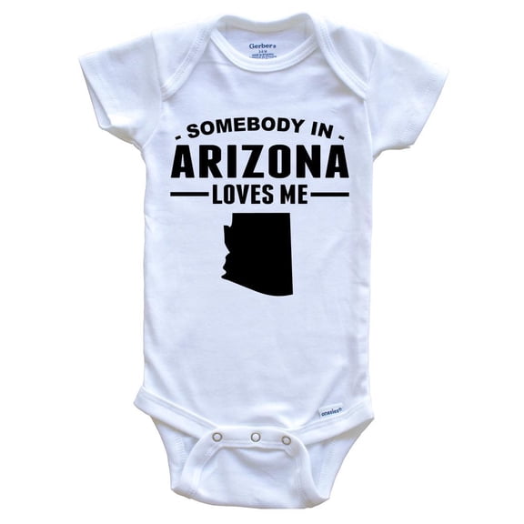 Somebody In Arizona Loves Me Baby Bodysuit - Arizona Baby Bodysuit