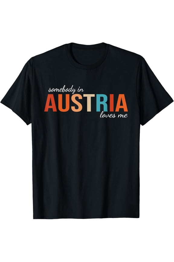 Somebody In Austria Loves Me Someone in Austria Souvenir T-Shirt