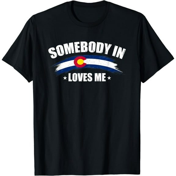 Somebody In Colorado Loves Me USA CO Flag Men's Women's T-Shirt