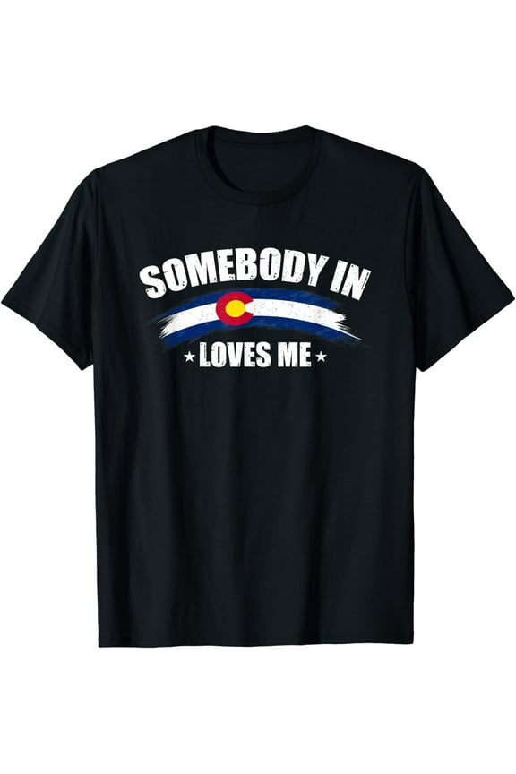 Somebody In Colorado Loves Me USA CO Flag Men's Women's T-Shirt