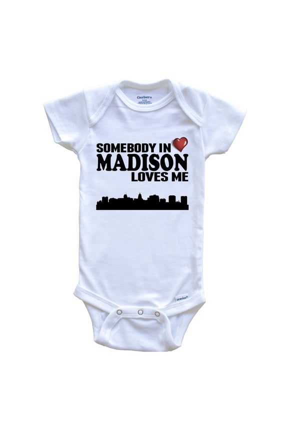 Somebody In Madison Loves Me Baby Bodysuit