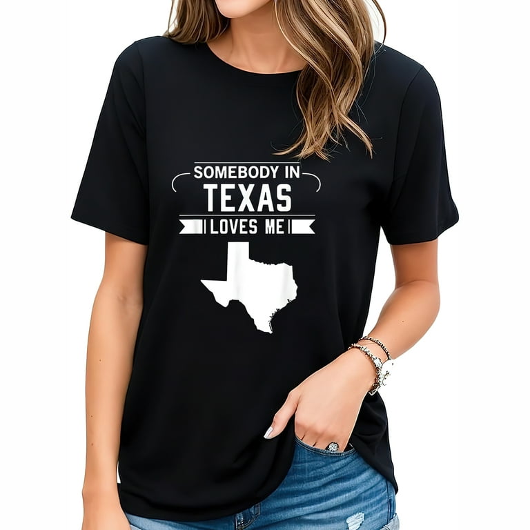 Somebody In Texas Loves Me Funny Home State Map T-Shirt
