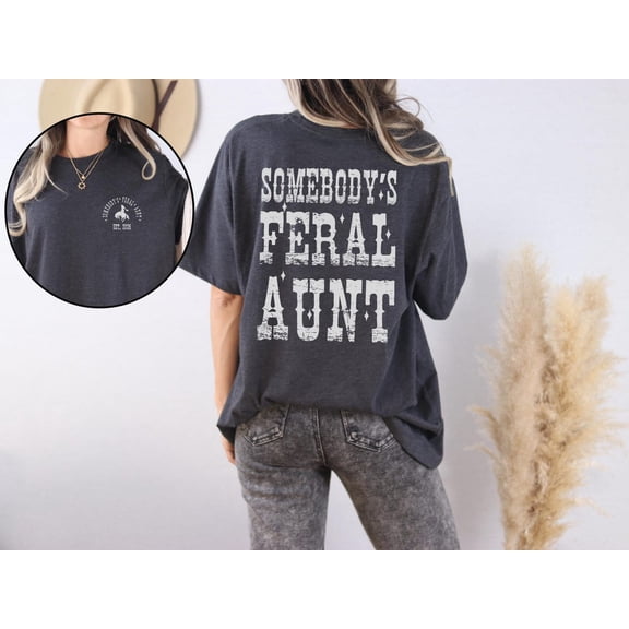 Somebody'S Feral Aunt Shirt With Est, Feral Aunt T-Shirt, Feral Saying, Western Shirt, Trendy Auntie Tee, Western Rodeo Tee, 90S Style Shirt Tshirt All Size S-5XL
