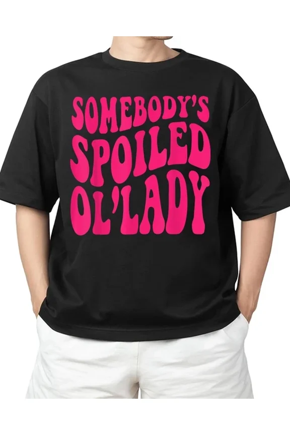 Somebody'S Spoiled Ol'Lady T-Shirt Unisex S-5XL Hot Trending Shirt, Vintage Birthday Gift