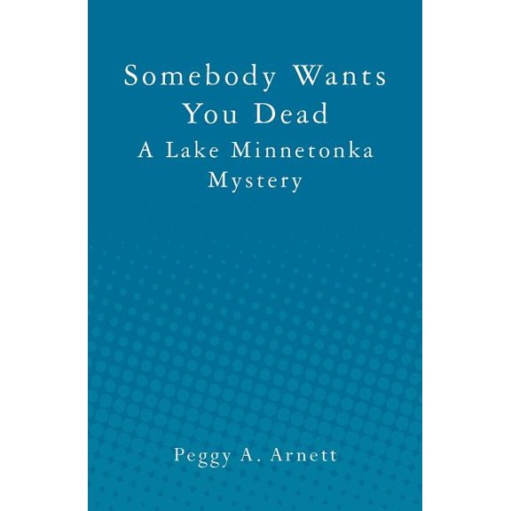 Somebody Wants You Dead : A Lake Minnetonka Mystery
