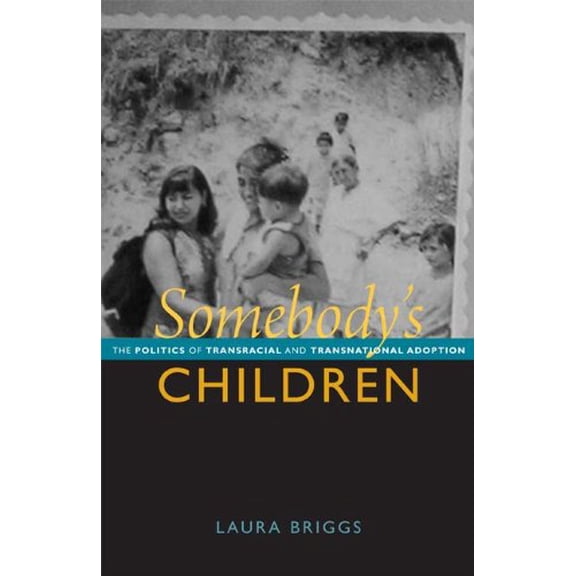 Pre-Owned Somebody's Children: The Politics of Transnational and Transracial Adoption (Paperback) 0822351617 9780822351610