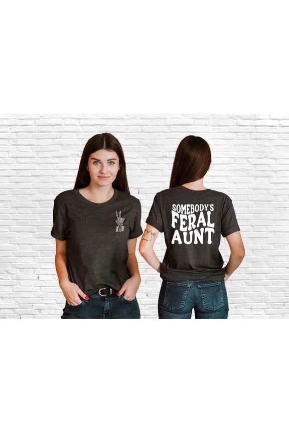 Somebody's Feral Aunt Shirt, Mother's Day, Aunt Birthday, Best Aunt Ever T-shirt, Blessed Auntie Tee, Favorite Aunt Shirt, Sister, F4501 All Size S-5Xl