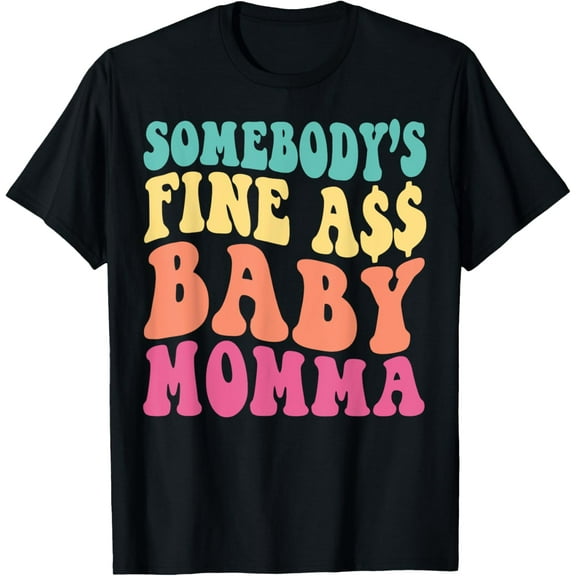 Somebody's Fine As Baby Momma Funny Mom Mama Saying Retro T-Shirt