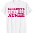 thumbnail image 1 of Somebody's Fine Ass Auntie Funny Mom Saying Cute Mom T-Shirt, 1 of 2