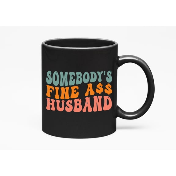 Somebody's Fine Ass Husband, Married Couple Themed, Groovy Retro Wavy Text Merch Gift, Black 11oz Ceramic Mug