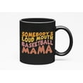 thumbnail image 1 of Somebody's Loud Mouth Basketball Mama, Sports Themed, Groovy Retro Wavy Text Merch Gift, Black 11oz Ceramic Mug, 1 of 5
