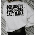 thumbnail image 1 of Somebody's Loud mouth Baby Mama tee or Sweatshirt, 1 of 2