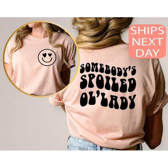 Somebody's Spoiled OL'Lady Shirt, Wife Shirt, Oversized Tee, Graphic T-Shirt, Spoiled Wife Tee, Wife Gift, Wife T-shirt