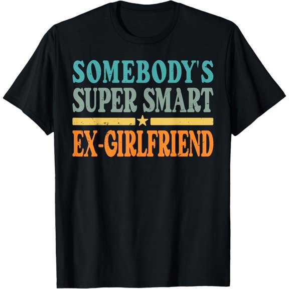 Somebody's Super Smart Ex-Girlfriend T-Shirt