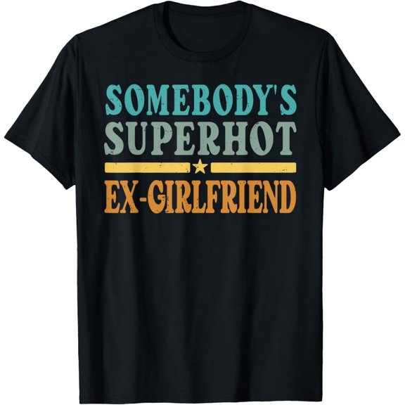 Somebody's Superhot Ex-Girlfriend T-Shirt