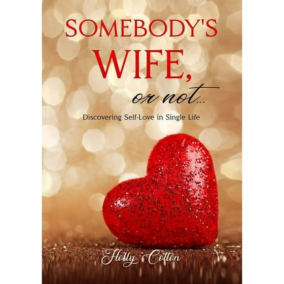Somebody's Wife, or Not...: Discovering Self-Love in Single Life (Paperback)