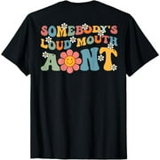 Somebody's loud mouth aunt T-Shirt