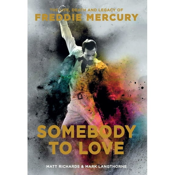 Somebody to Love: The Life, Death, and Legacy of Freddie Mercury, (Paperback)