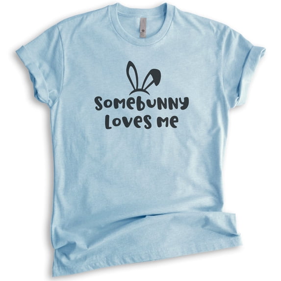 Somebunny Loves Me Shirt, Unisex Women's Men's Shirt, Easter Shirt, Easter Pun Shirt, Heather Light Blue, Medium