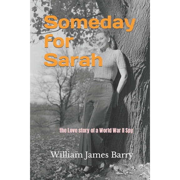 Someday for Sarah : the Love Story of a World War II Spy (Paperback)