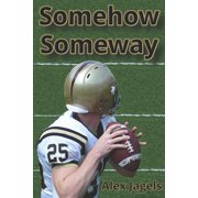 Somehow Someway Paperback by Alex Jagels
