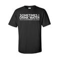 thumbnail image 1 of Someimes I Drink Water Just To Surpise My Liver Unisex Short Sleeve T-shirt-Black-4XL, 1 of 4