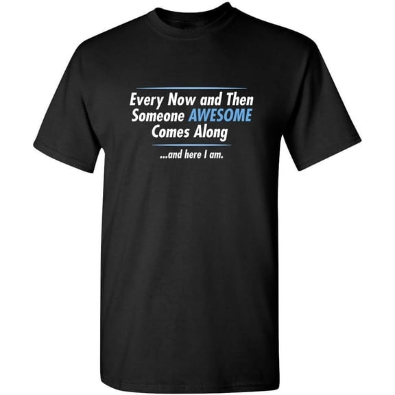 Someone Awesome Comes Along Graphic Novelty Sarcastic Funny T Shirt