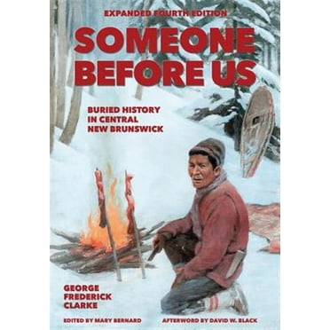 Someone Before Us : Buried History in Central New Brunswick