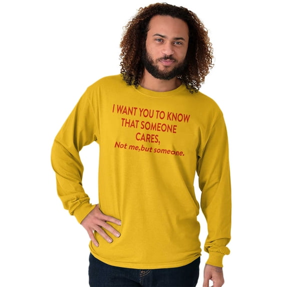 Someone Cares Not Me Rude Funny Long Sleeve TShirt Men Women Brisco Brands 3X
