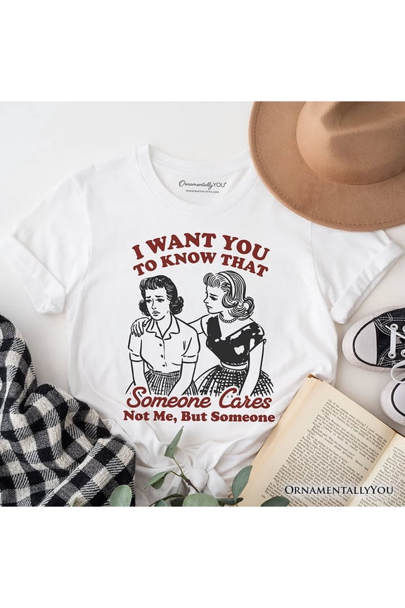 Someone Cares Retro Sarcastic T-Shirt, Funny Vintage Quote Tee