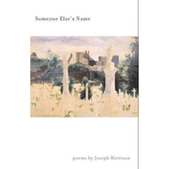 Pre-Owned Someone Else's Name (Paperback) by Joseph Harrison, Mr. Anthony Hecht